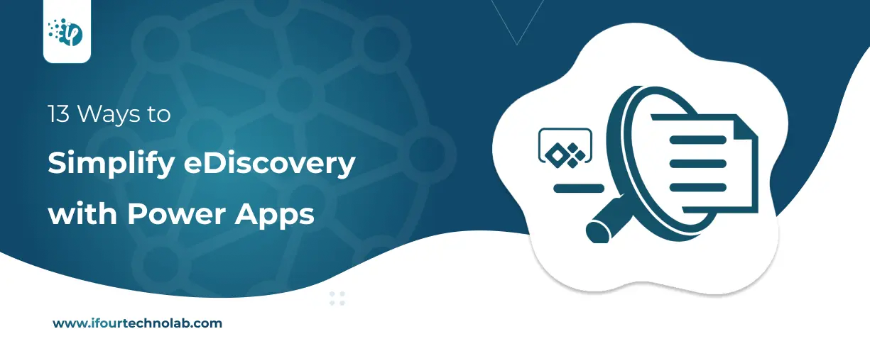 13 Ways Power Apps Simplifies eDiscovery