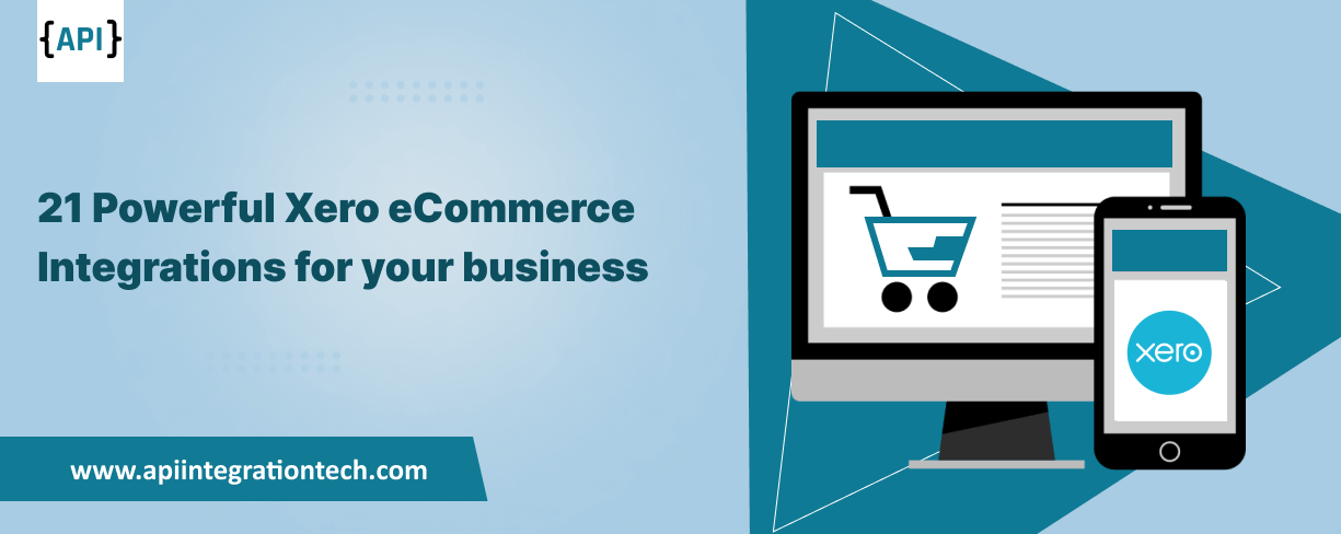 21 Powerful Xero eCommerce Integrations for your business   