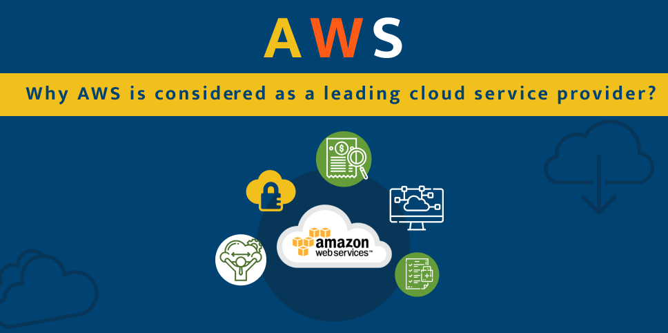 Why AWS is considered as a leading cloud service provider?