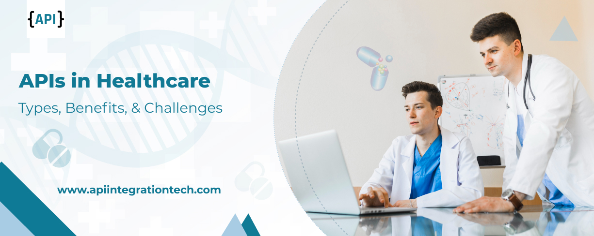 APIs in Healthcare - Importance, Types, Benefits, & Challenges