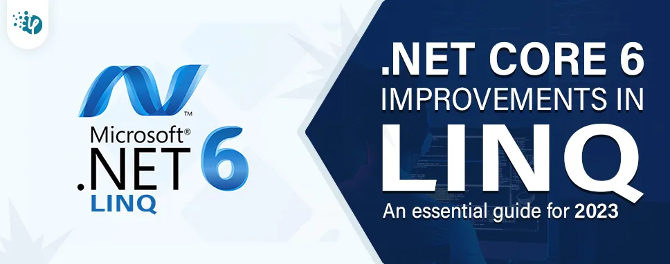 .NET Core 6 improvements in LINQ: An essential guide for 2023