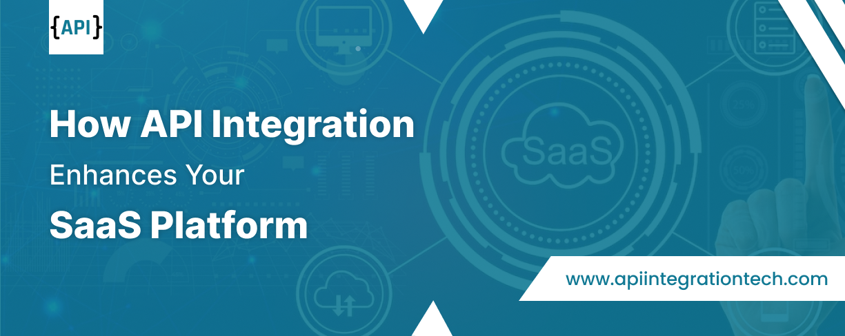 How API Integration Enhances Your SaaS Platform?