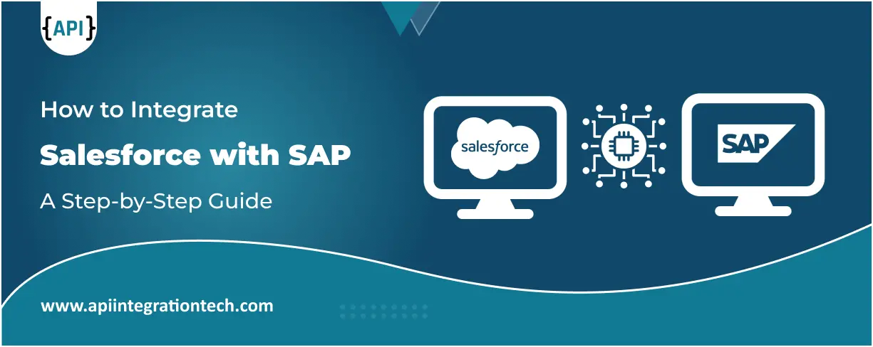 How to Integrate Salesforce with SAP - A Step-by-Step Guide