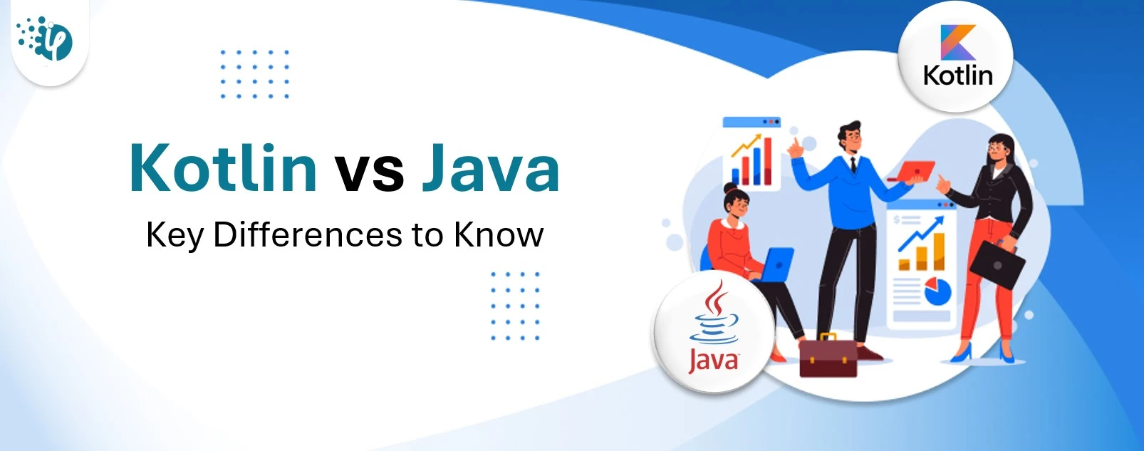 Kotlin vs Java - Top 9 Differences CTOs Should Know