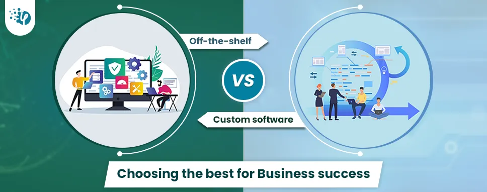 Off-the-shelf vs custom software development: Choosing the best for business success