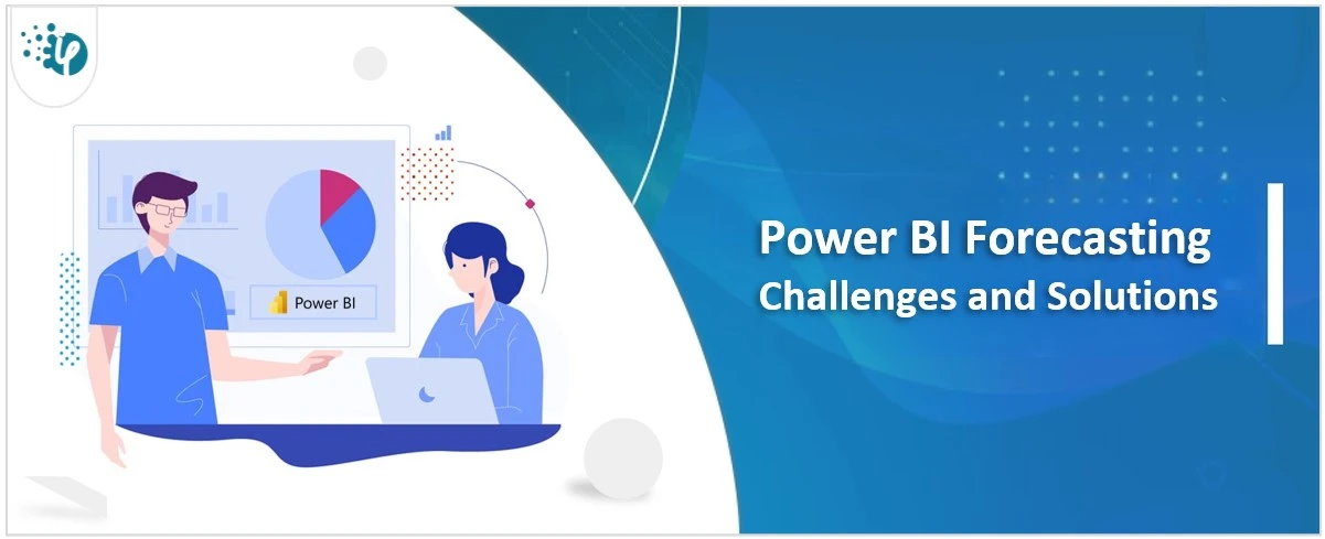 Power BI Forecasting Challenges and Solutions 