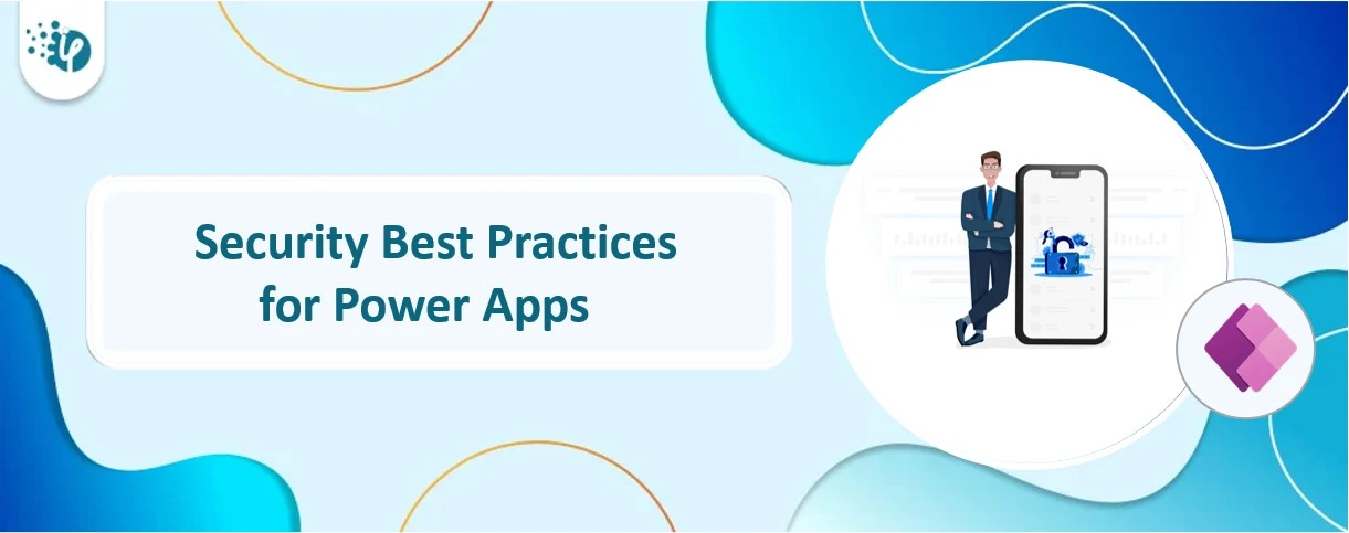 Security Best Practices for Power Apps