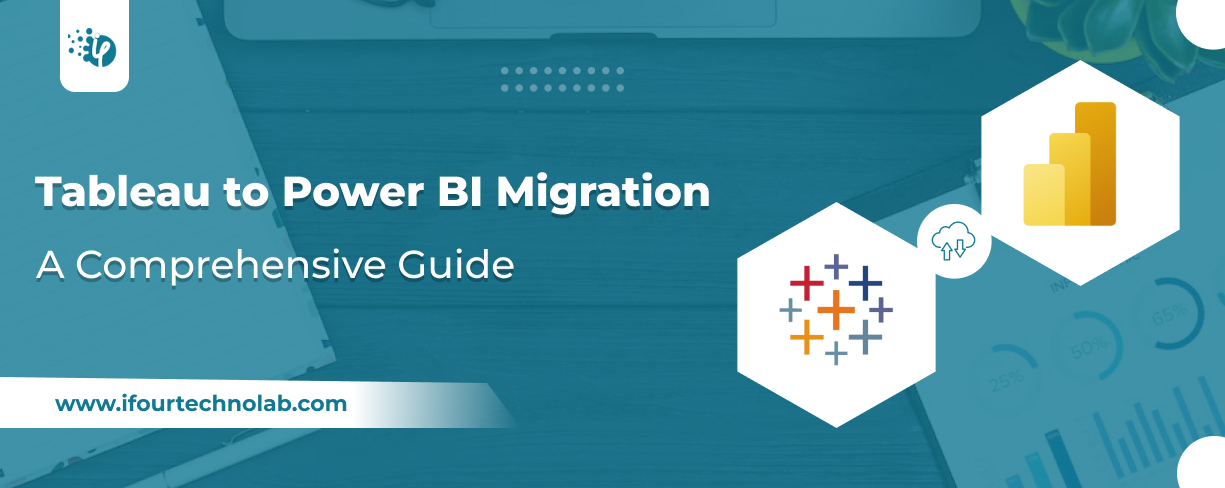 Tableau to Power BI Migration – A Comprehensive Guide