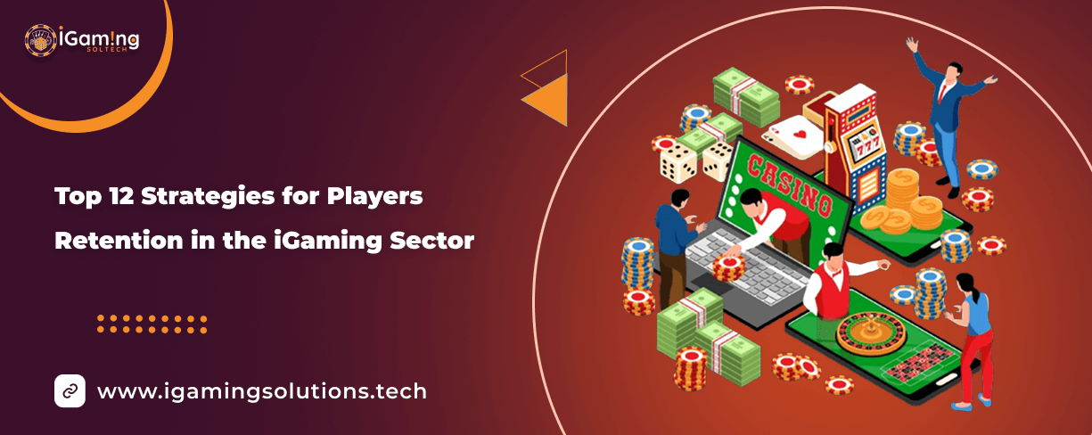 Top 12 Strategies for Players Retention in the iGaming Sector