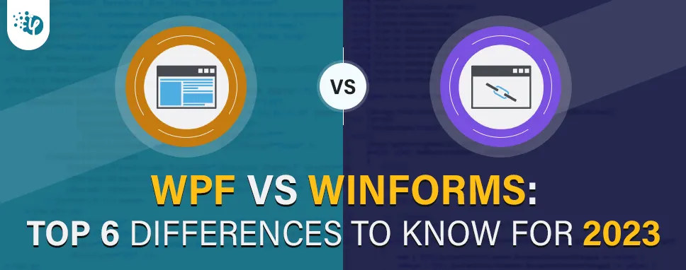 WPF vs WinForms - Top Differences To Know